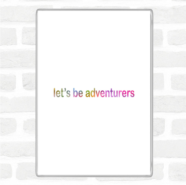 Lets Be Adventurers Rainbow Quote Jumbo Fridge Magnet
