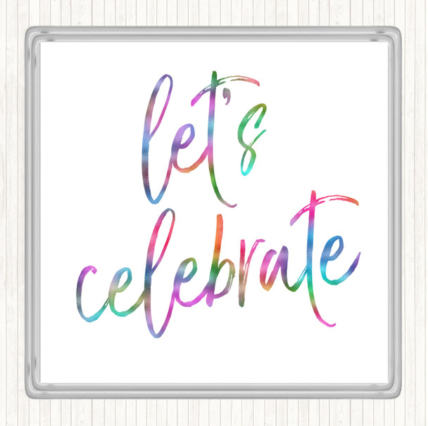 Lets Celebrate Rainbow Quote Drinks Mat Coaster