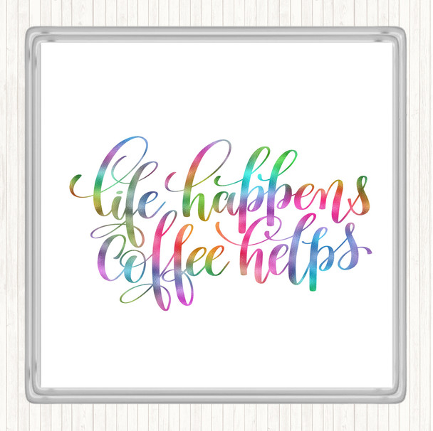 Life Happens Coffee Helps Rainbow Quote Drinks Mat Coaster