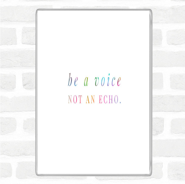 Be A Voice Not An Echo Rainbow Quote Jumbo Fridge Magnet