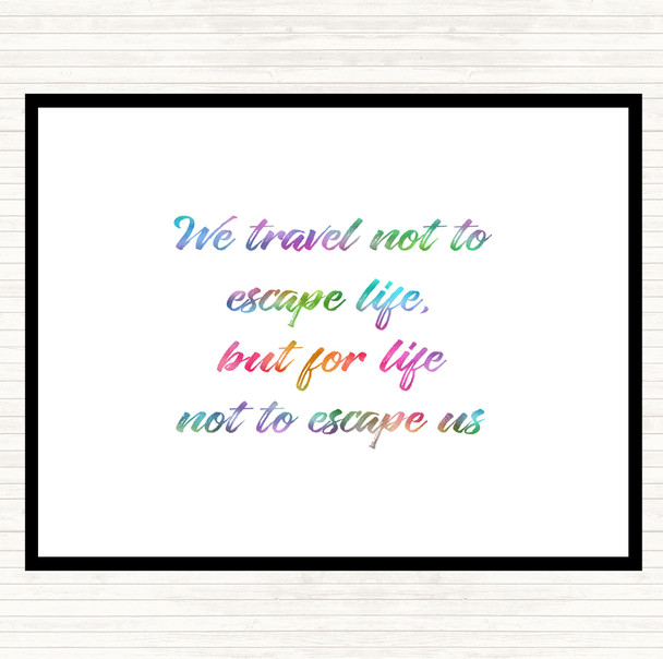 Life Not To Escape Rainbow Quote Dinner Table Placemat