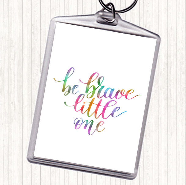 Little One Be Brave Rainbow Quote Bag Tag Keychain Keyring