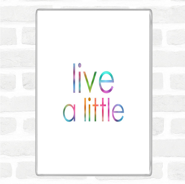 Live A Little Rainbow Quote Jumbo Fridge Magnet