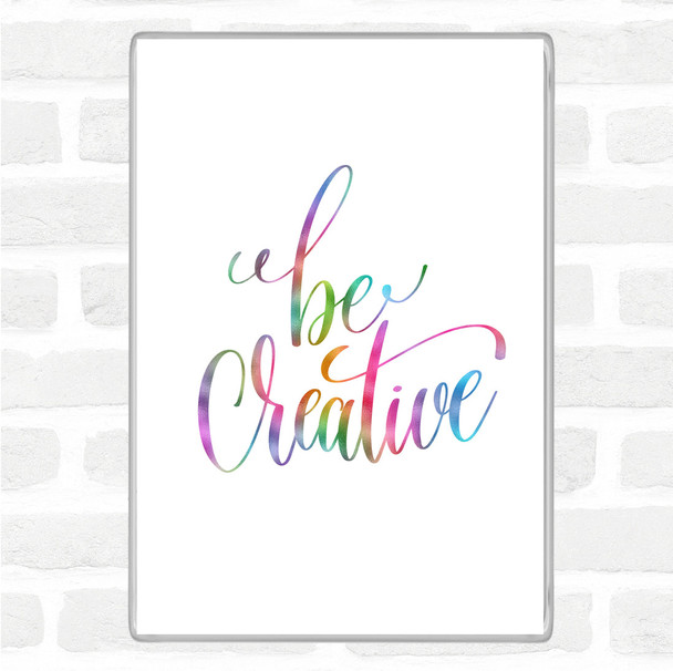 Be Creative Rainbow Quote Jumbo Fridge Magnet