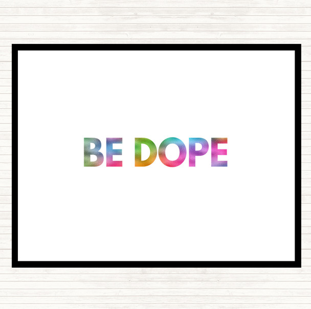 Be Dope Rainbow Quote Dinner Table Placemat