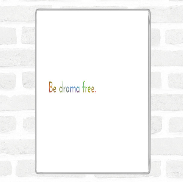 Be Drama Free Rainbow Quote Jumbo Fridge Magnet