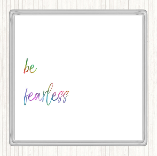 Be Fearless Rainbow Quote Drinks Mat Coaster