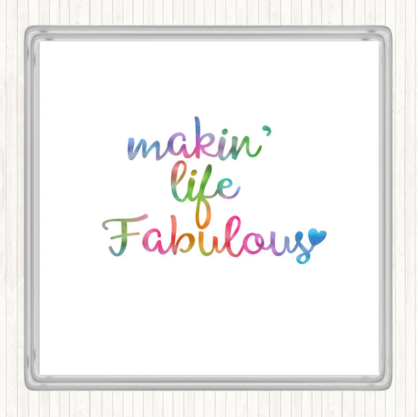 Makin Life Fabulous Rainbow Quote Drinks Mat Coaster