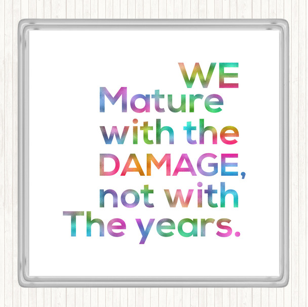 Mature With Damage Rainbow Quote Drinks Mat Coaster