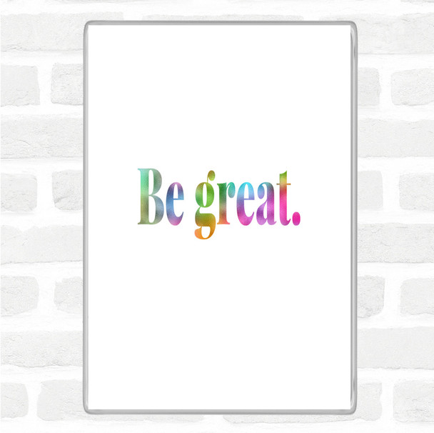 Be Great Rainbow Quote Jumbo Fridge Magnet