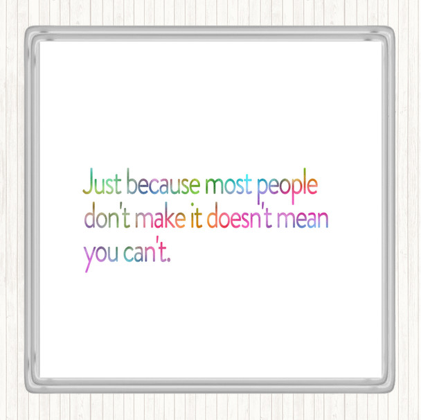 Most People Don't Make It Rainbow Quote Drinks Mat Coaster