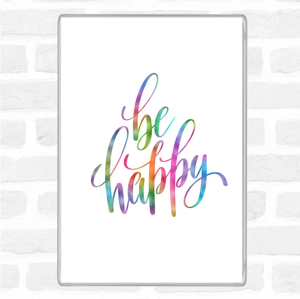 Be Happy Rainbow Quote Jumbo Fridge Magnet