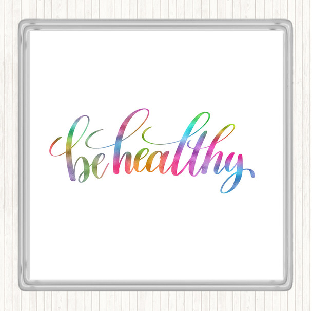 Be Healthy Rainbow Quote Drinks Mat Coaster