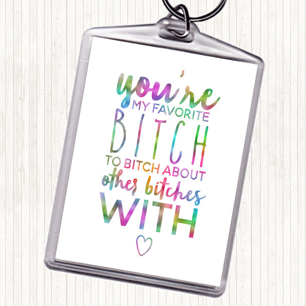 My Favourite Bitch Rainbow Quote Bag Tag Keychain Keyring