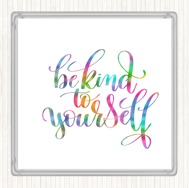 Be Kind To Yourself Rainbow Quote Drinks Mat Coaster