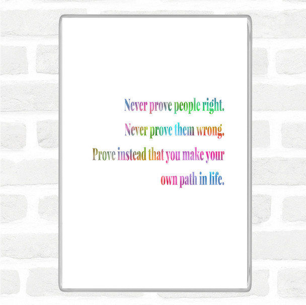 Never Prove People Right Rainbow Quote Jumbo Fridge Magnet