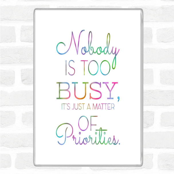 Nobody Is Too Busy Rainbow Quote Jumbo Fridge Magnet