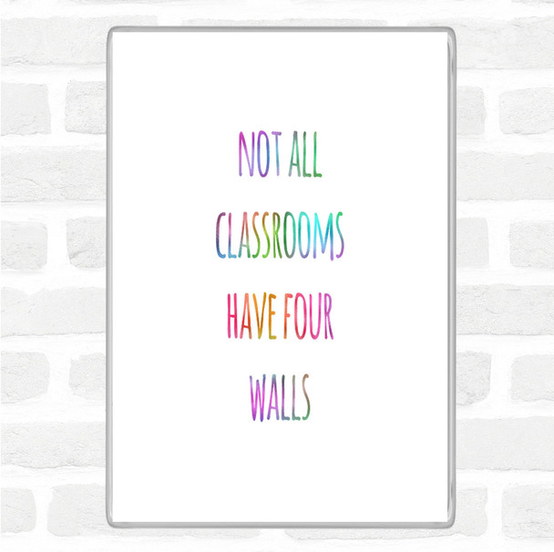 Not All Classrooms Rainbow Quote Jumbo Fridge Magnet