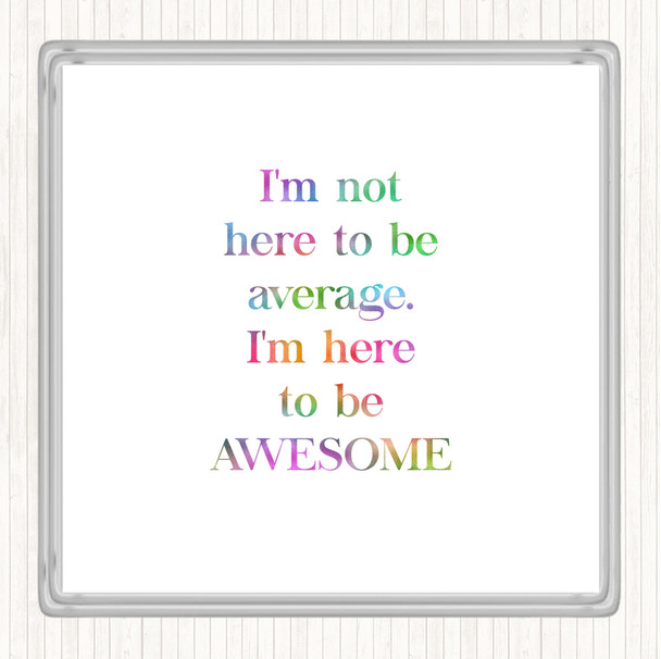 Not Average Rainbow Quote Drinks Mat Coaster