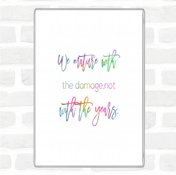 Not With The Years Rainbow Quote Jumbo Fridge Magnet