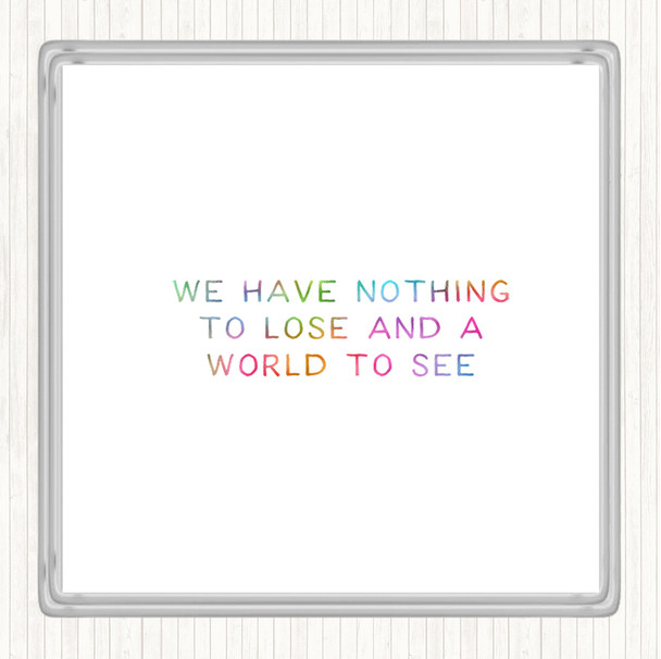 Nothing To Lose Rainbow Quote Drinks Mat Coaster