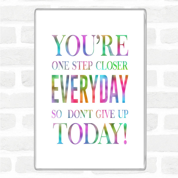 One Step Closer Everyday Rainbow Quote Jumbo Fridge Magnet