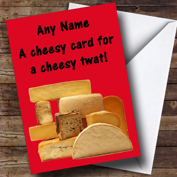 Cheesy Highly Offensive & Insulting Funny Personalised Birthday Card