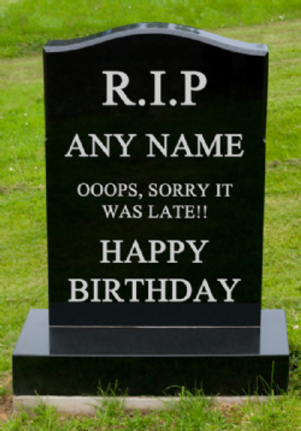 Grave Stone Sorry Its Late Belated Funny Personalised Birthday Card