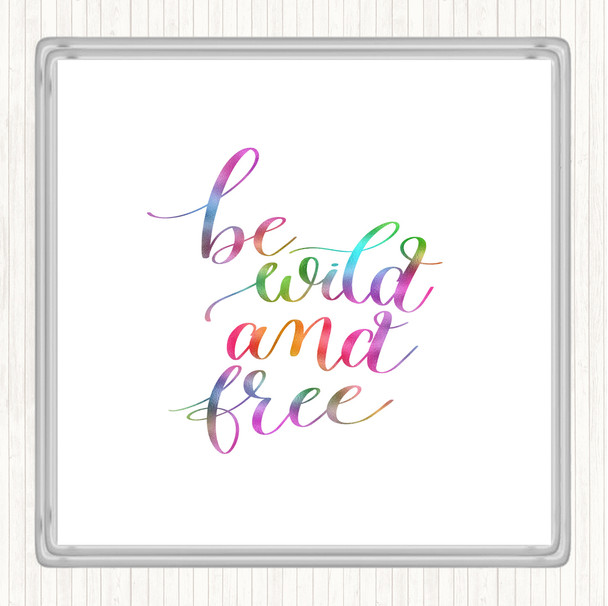 Be Wild & Free Rainbow Quote Drinks Mat Coaster