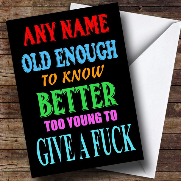 Funny Joke Old Enough To Know Better Personalised Birthday Card