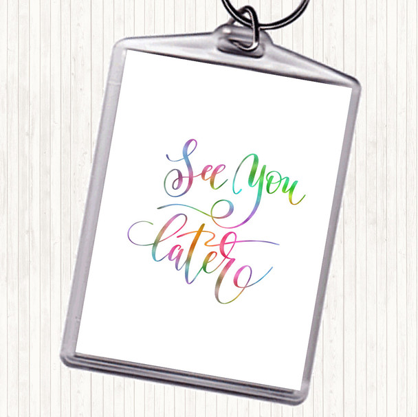 See You Later Rainbow Quote Bag Tag Keychain Keyring