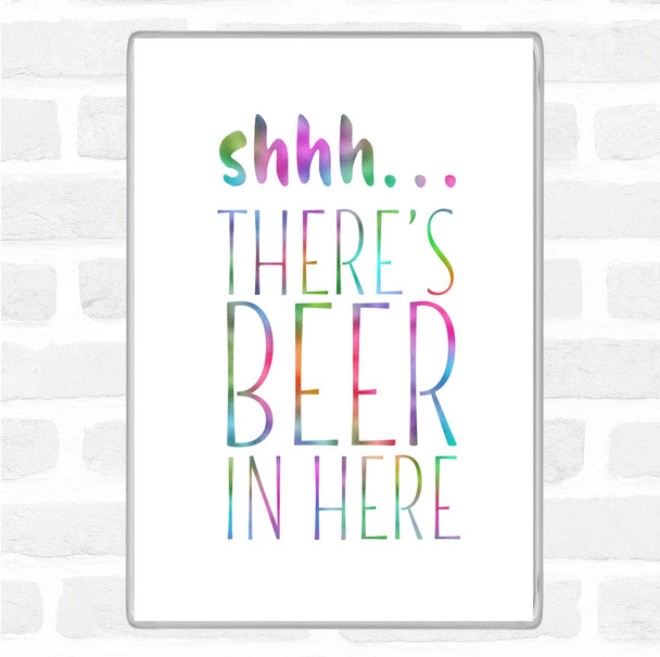 Shhh There's Beer In Here Rainbow Quote Jumbo Fridge Magnet