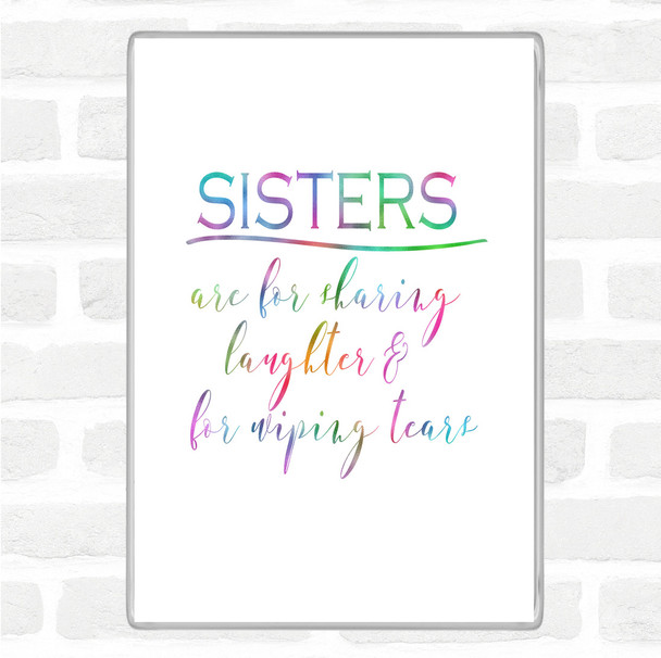 Sisters Are For Sharing Rainbow Quote Jumbo Fridge Magnet