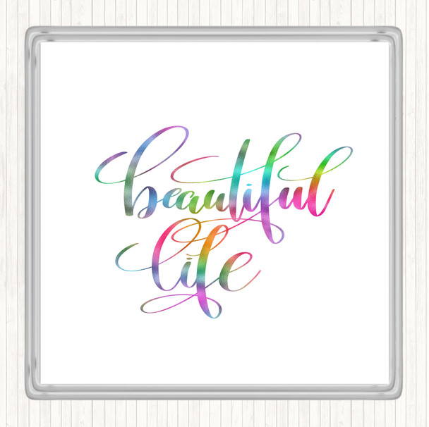 Beautiful Life Rainbow Quote Drinks Mat Coaster