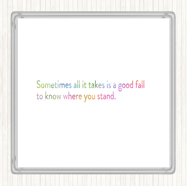 Sometimes It Takes A Good Fall Rainbow Quote Drinks Mat Coaster