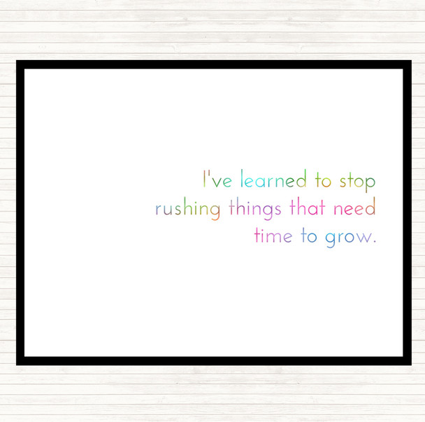 Stop Rushing Things That Need Time To Grow Rainbow Quote Dinner Table Placemat