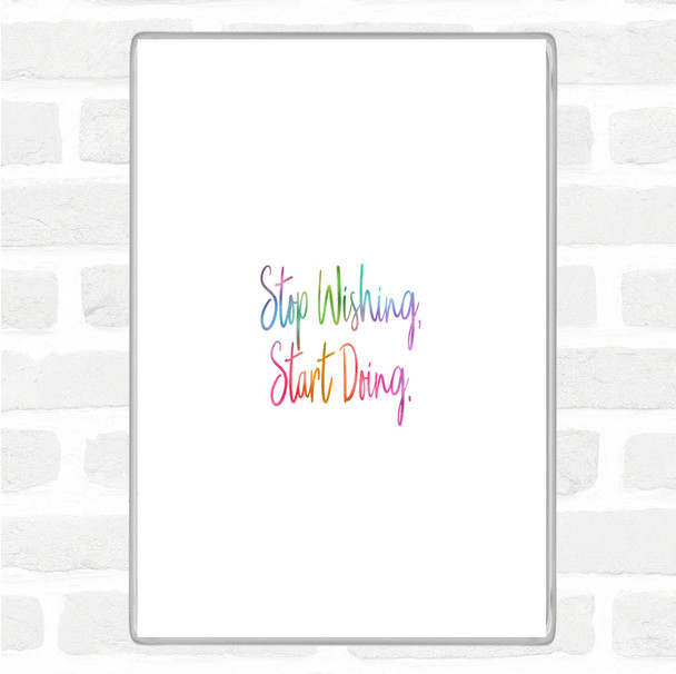 Stop Wishing Rainbow Quote Jumbo Fridge Magnet