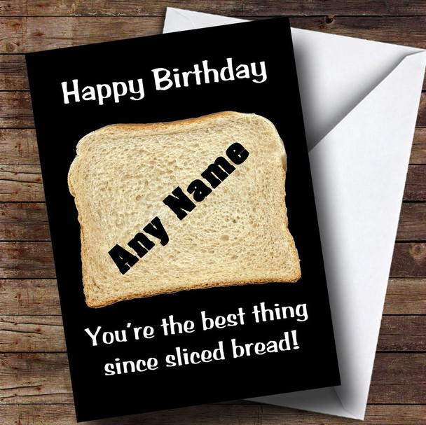 Best Thing Since Sliced Bread Funny Personalised Birthday Card