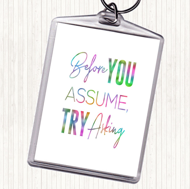 Before You Assume Rainbow Quote Bag Tag Keychain Keyring