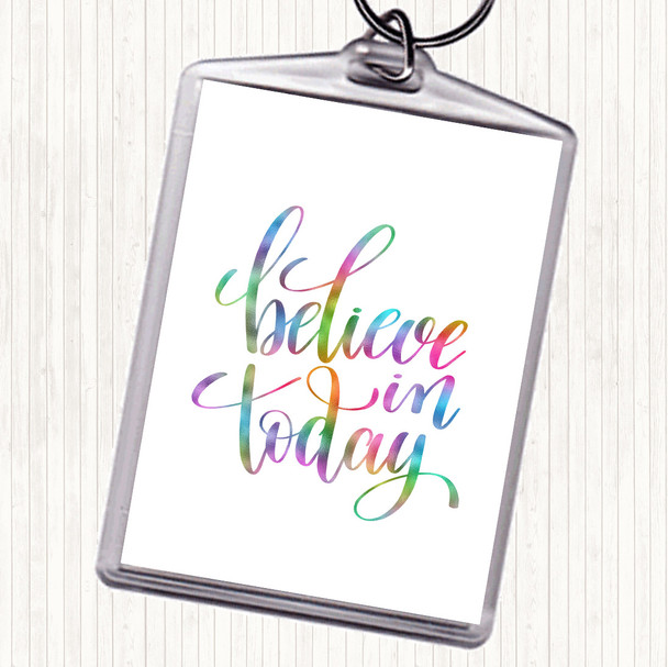 Believe In Today Rainbow Quote Bag Tag Keychain Keyring