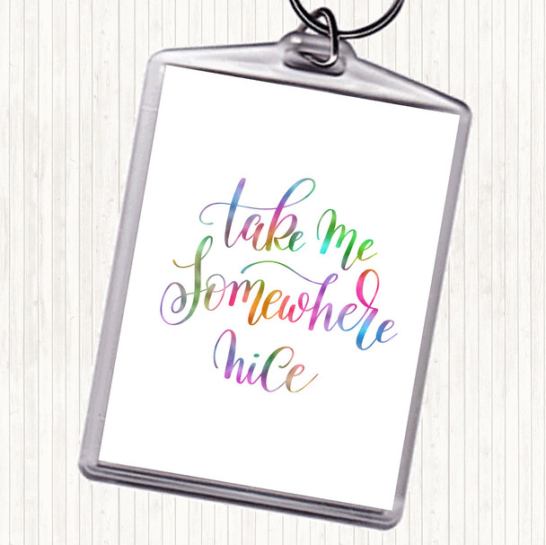 Take Me Somewhere Nice Rainbow Quote Bag Tag Keychain Keyring