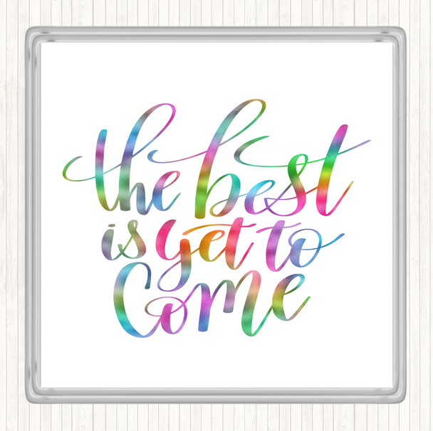 The Best Is Yet To Come Rainbow Quote Drinks Mat Coaster