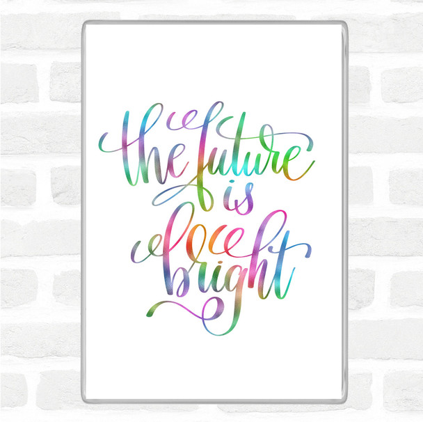 The Future Is Bright Rainbow Quote Jumbo Fridge Magnet