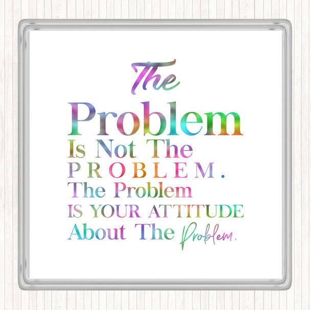 The Problem Is Your Attitude Rainbow Quote Drinks Mat Coaster