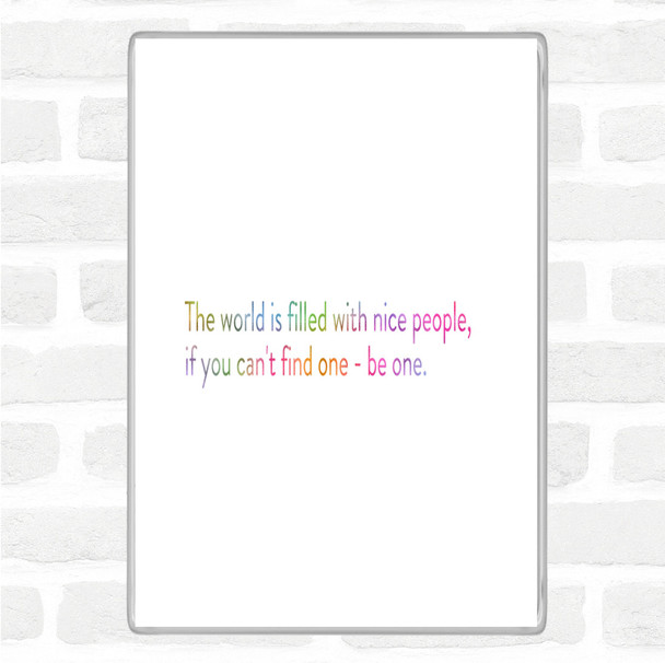 The World Is Filled With Nice People Rainbow Quote Jumbo Fridge Magnet