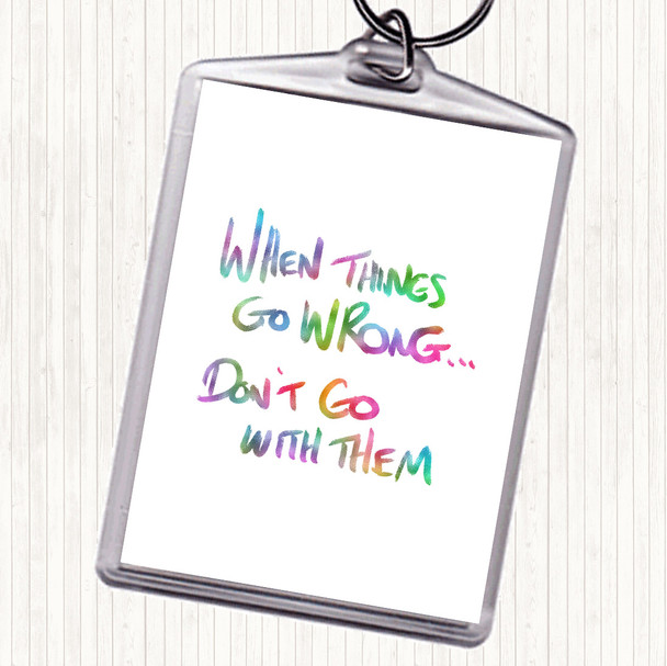 Things Go Wrong Rainbow Quote Bag Tag Keychain Keyring