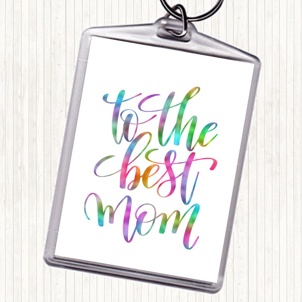 To The Best Mom Rainbow Quote Bag Tag Keychain Keyring
