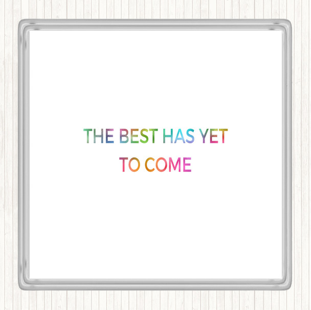 Best Is Yet To Come Rainbow Quote Drinks Mat Coaster