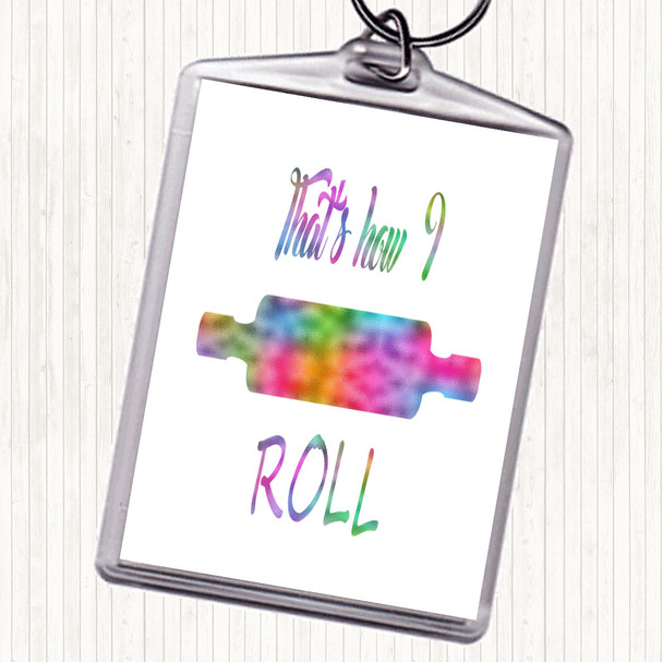 That's How I Roll Rainbow Quote Bag Tag Keychain Keyring