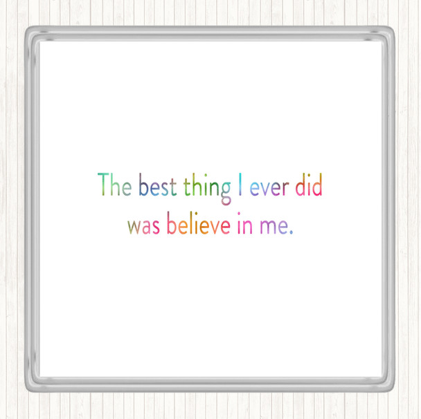 Best Thing I Did Was Believe In Me Rainbow Quote Drinks Mat Coaster